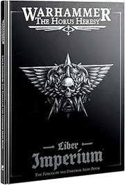 HORUS HERESY: Liber Imperium - Forces of the Empire Army Book