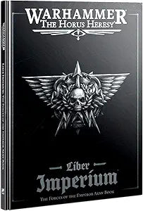 HORUS HERESY: Liber Imperium - Forces of the Empire Army Book