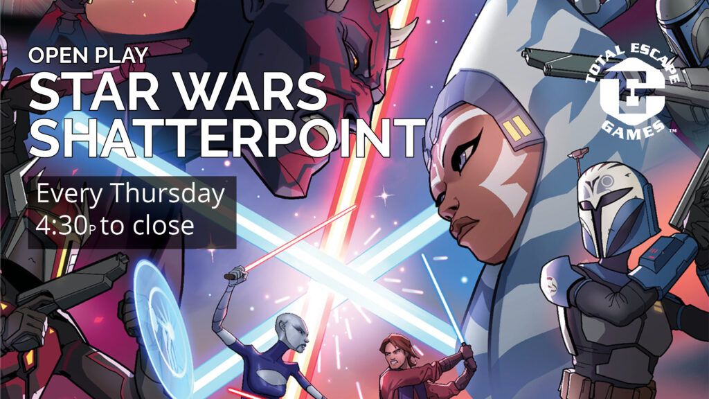 Star Wars Shatterpoint open play every Thursday from 4:30p to close.