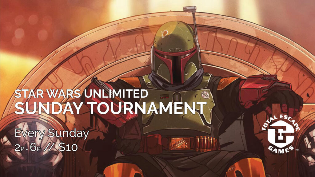 Star Wars Unlimited Tournament every Sunday from 2p to 6p, with $10 entry.